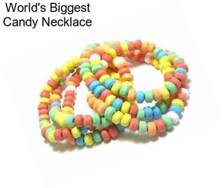 World\'s Biggest Candy Necklace