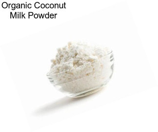 Organic Coconut Milk Powder