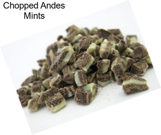 Chopped Andes Mints