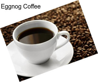 Eggnog Coffee