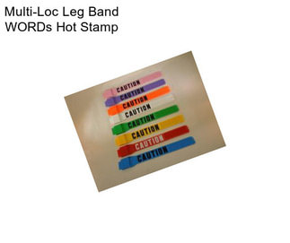Multi-Loc Leg Band WORDs Hot Stamp