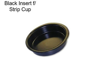 Black Insert f/ Strip Cup