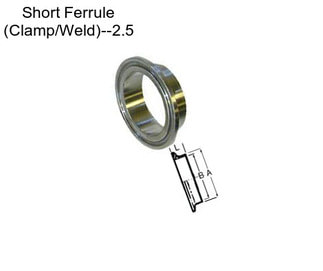 Short Ferrule (Clamp/Weld)--2.5\