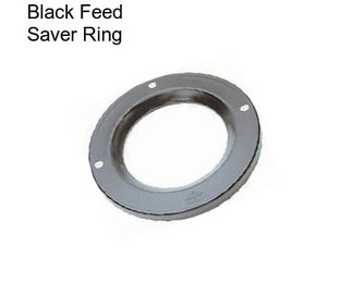 Black Feed Saver Ring