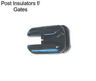 Post Insulators f/ Gates