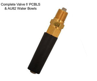 Complete Valve f/ PCBLS & AU82 Water Bowls