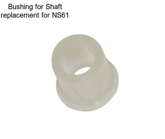 Bushing for Shaft replacement for NS61