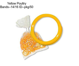 Yellow Poultry Bands--14/16\