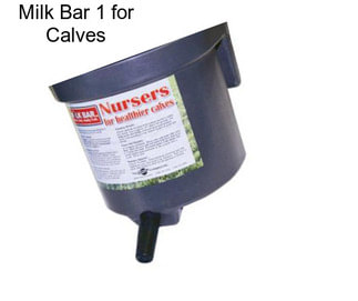 Milk Bar 1 for Calves