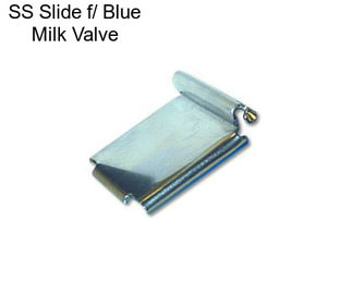 SS Slide f/ Blue Milk Valve