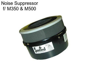 Noise Suppressor f/ M350 & M500