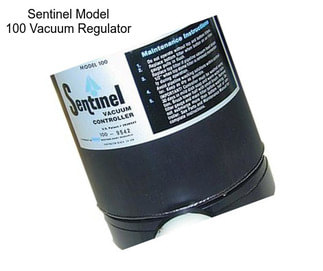 Sentinel Model 100 Vacuum Regulator