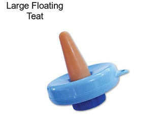 Large Floating Teat