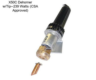 X50C Dehorner w/Tip--239 Watts (CSA Approved)