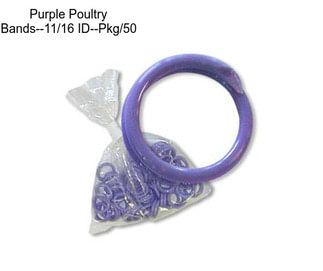 Purple Poultry Bands--11/16\