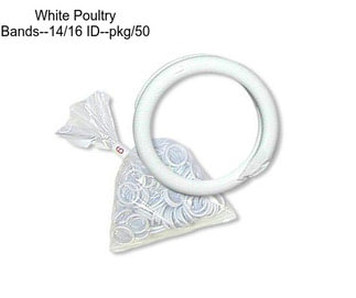 White Poultry Bands--14/16\
