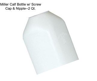 Miller Calf Bottle w/ Screw Cap & Nipple--2 Qt.