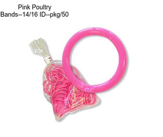 Pink Poultry Bands--14/16\