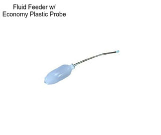 Fluid Feeder w/ Economy Plastic Probe