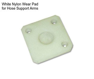 White Nylon Wear Pad for Hose Support Arms