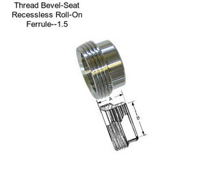 Thread Bevel-Seat Recessless Roll-On Ferrule--1.5\