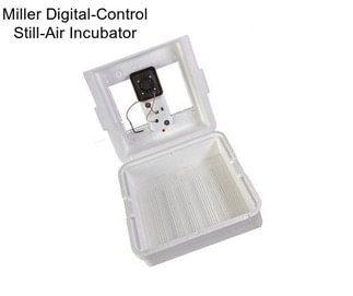Miller Digital-Control Still-Air Incubator