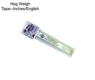 Hog Weigh Tape--Inches/English