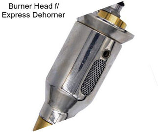 Burner Head f/ Express Dehorner