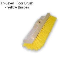 Tri-Level  Floor Brush - Yellow Bristles