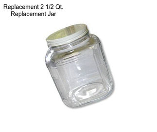 Replacement 2 1/2 Qt. Replacement Jar