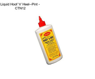 Liquid Hoof \'n\' Heel--Pint - CTN12