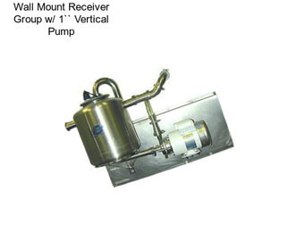 Wall Mount Receiver Group w/ 1`` Vertical Pump