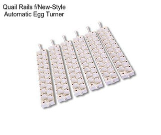 Quail Rails f/New-Style Automatic Egg Turner