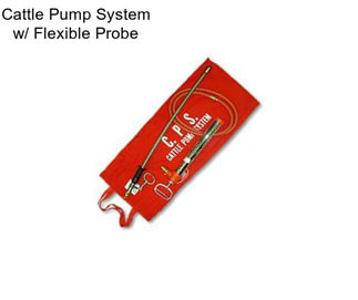 Cattle Pump System w/ Flexible Probe