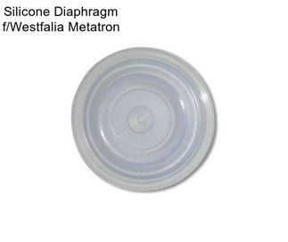 Silicone Diaphragm f/Westfalia Metatron