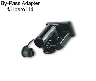 By-Pass Adapter f/Libero Lid