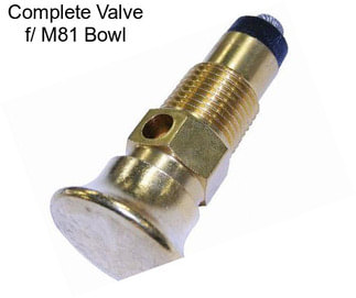 Complete Valve f/ M81 Bowl