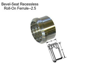 Bevel-Seat Recessless Roll-On Ferrule--2.5\