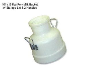 40# (18 Kg) Poly Milk Bucket w/ Storage Lid & 2 Handles