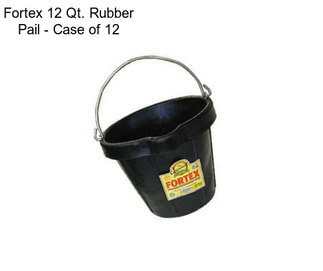 Fortex 12 Qt. Rubber Pail - Case of 12