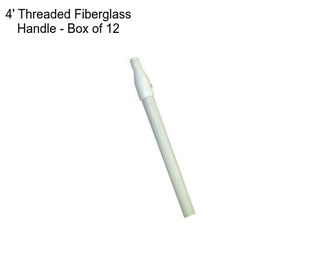 4\' Threaded Fiberglass Handle - Box of 12