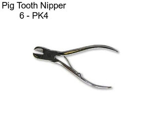 Pig Tooth Nipper 6\