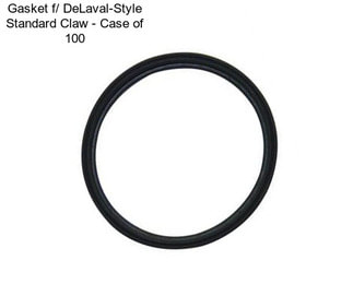 Gasket f/ DeLaval-Style Standard Claw - Case of 100