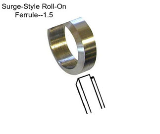 Surge-Style Roll-On Ferrule--1.5\