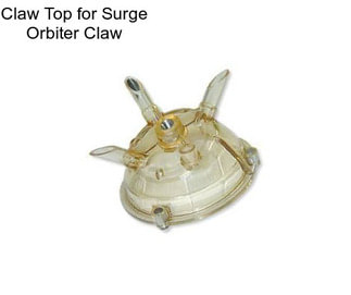 Claw Top for Surge Orbiter Claw