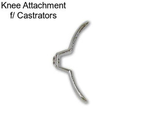 Knee Attachment f/ Castrators