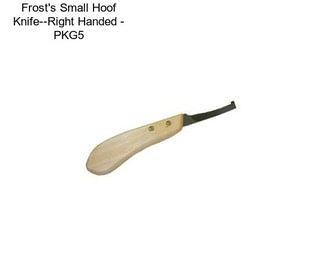 Frost\'s Small Hoof Knife--Right Handed - PKG5