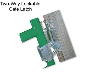 Two-Way Lockable Gate Latch