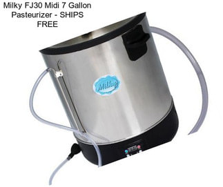 Milky FJ30 Midi 7 Gallon Pasteurizer - SHIPS FREE