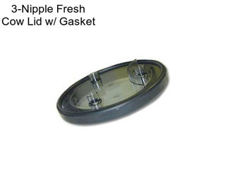 3-Nipple Fresh Cow Lid w/ Gasket